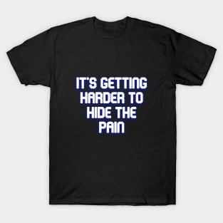 It's getting harder T-Shirt